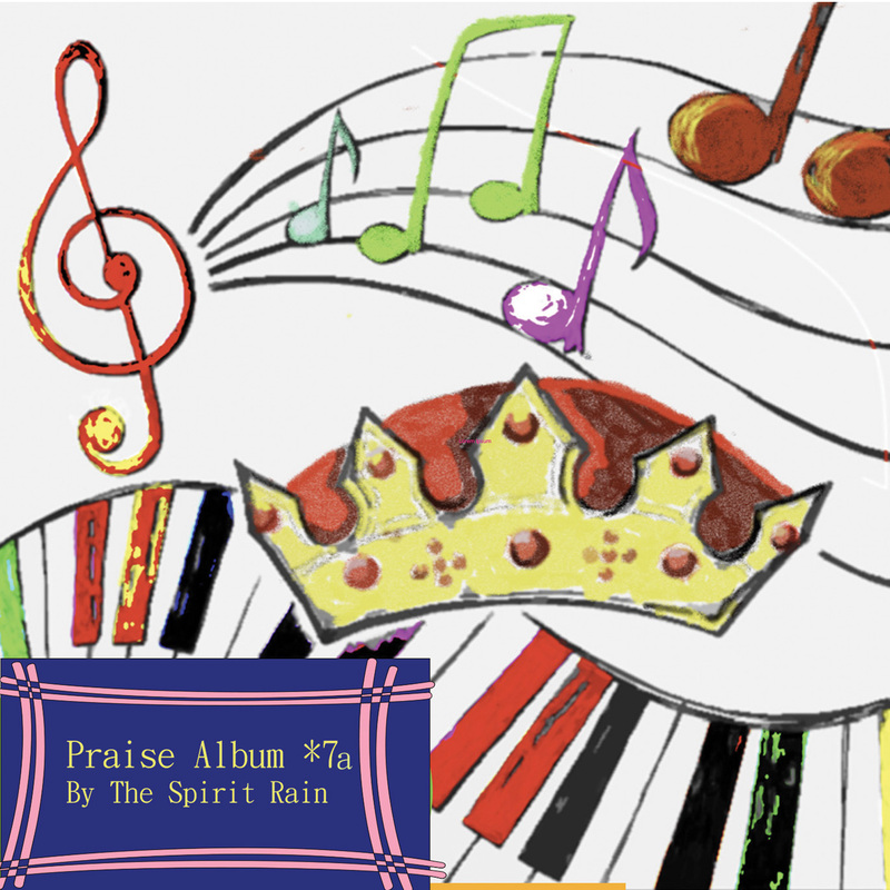 Praise Album 7a (The Spirit Rain) songs